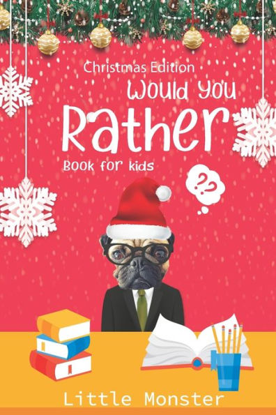 Would You Rather Book For Kids : The Book Of Jokes And Silly Scenarios For Children From 5-12 Years Old- Christmas Edition Best Game For Family Time (Christmas Gift)