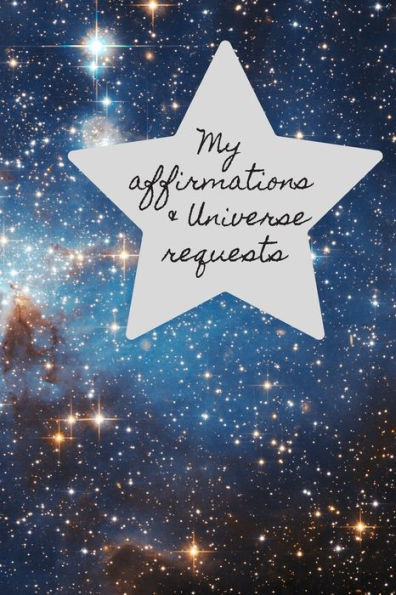 My Affirmations & Universe Requests : Record & Track Your Daily Affirmations And Sending Out Request To The Universe. Blue & Black Space Design