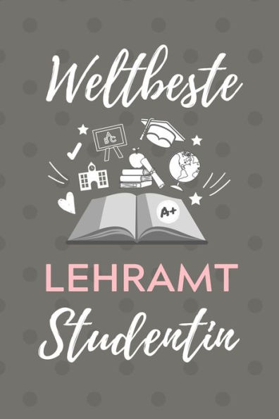 Weltbeste Lehramt Studentin : A5 Geschenkbuch Punktiert Für Lehramt Studenten Geschenkidee Zum Geburtstag Studienbeginn Erstes Semester Schulabschluss Lehrer Abitur