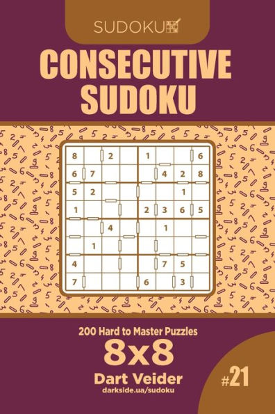 Consecutive Sudoku - 200 Hard to Master Puzzles 8x8 (Volume 21)