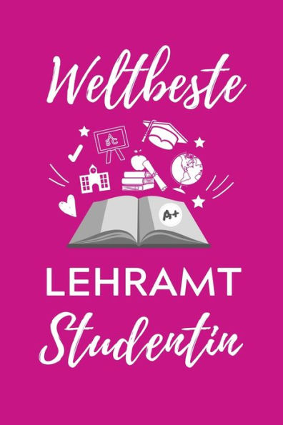 Weltbeste Lehramt Studentin : A5 Geschenkbuch Studentenplaner Für Lehramt Studenten Geschenkidee Zum Geburtstag Studienbeginn Erstes Semester Schulabschluss Lehrer - 9781707183524