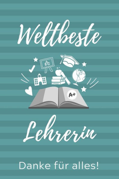 Weltbeste Lehrerin Danke Für Alles! : A5 Punktiert Geschenkidee Für Lehrer Erzieher - Abschiedsgeschenk Grundschule - Klassengeschenk - Dankeschön - Lehrerplaner - Buch Zum Schulabschluss
