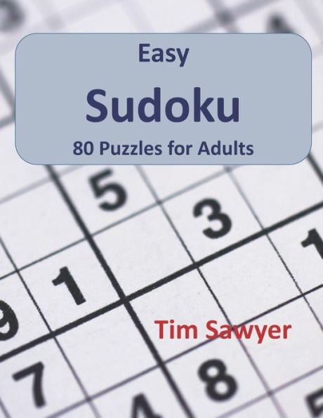 Easy Sudoku: 80 Puzzles for Adults (Sawyer Sudoku Series)