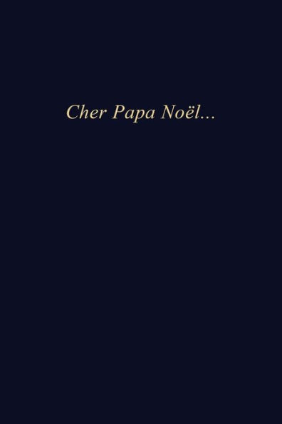 Cher Papa No?l: Carnet de note | 110 pages vierges | format 6x9 po (French Edition)