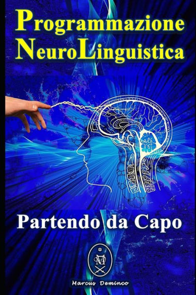 Programmazione Neurolinguistica. Partendo Da Capo
