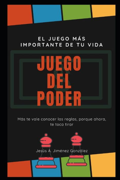 El Juego del Poder: El juego mas importante de tu vida (Spanish Edition)