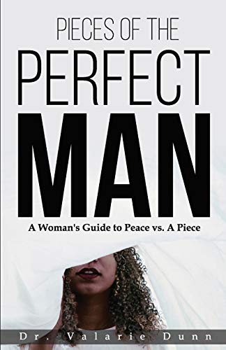 Pieces of the Perfect Man: A Woman's Guide to Peace vs. A Piece