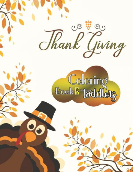 Thanksgiving Coloring Book For Toddlers : Large Print Thanksgiving Coloring Book For Kids Age 4-8, Amazing Gift For Kids At Thanksgiving Day