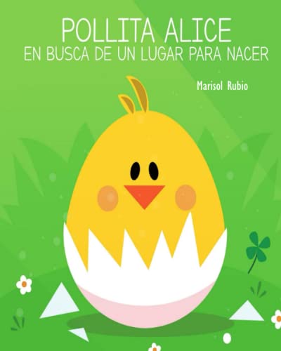 Pollita Alice. En Busca De Un Lugar Para Nacer (Spanish Edition)