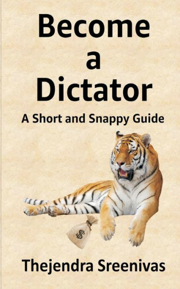 Become a Dictator: A Short and Snappy Guide