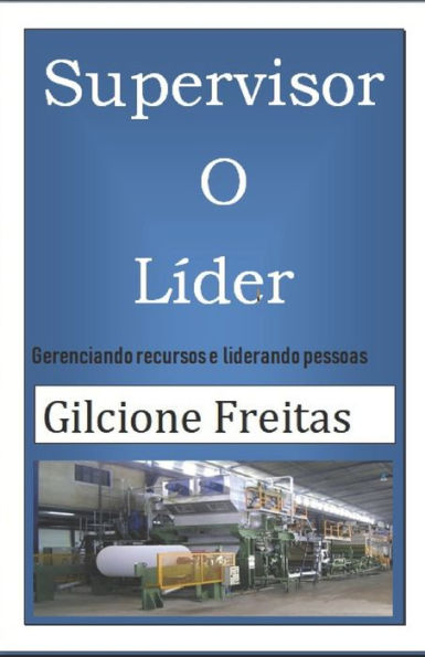 Supervisor O L?der : Gerenciando Recursos E Influenciando Pessoas