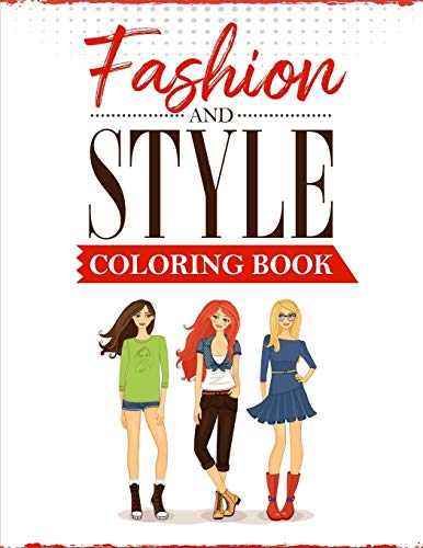 Fashion And Style: A Coloring Book For Girls Of All Ages With Fresh,Cool,Cute And Stylish Outfits