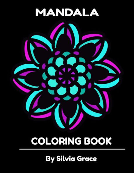 Mandala Coloring Book By Silvia Grace : Relaxing Hand Drawn Mandala Patterns, 8.5" X 11" 101 Pages