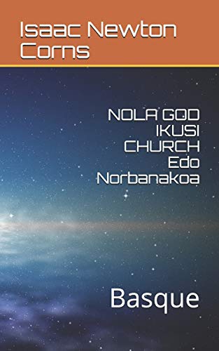 NOLA GOD IKUSI CHURCH Edo Norbanakoa: Basque (Basque Edition)