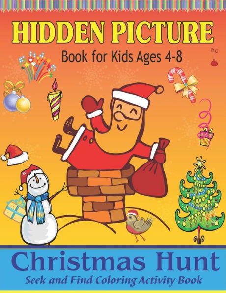 Hidden Picture Book for Kids Ages 4-8, Christmas Hunt Seek And Find Coloring Activity Book: A Creative Christmas activity books for children, Hide And ... ... and Preschoolers - Can You Spy Them All? - 9781707629206
