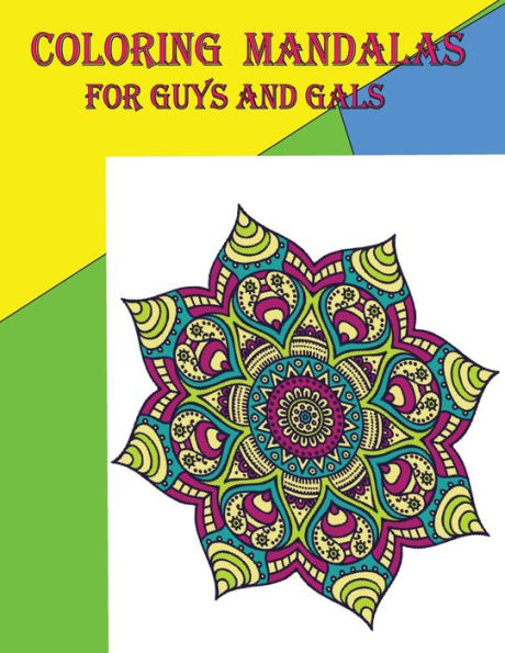 Coloring mandalas: For guys and gals