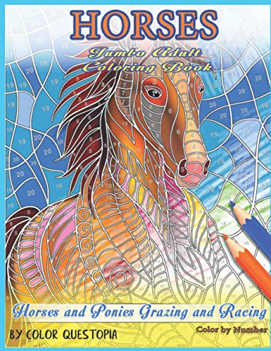 Horses Jumbo Adult Coloring Book - Horses and Ponies Grazing and Racing Color By Number (Fun Adult Color By Number Coloring)