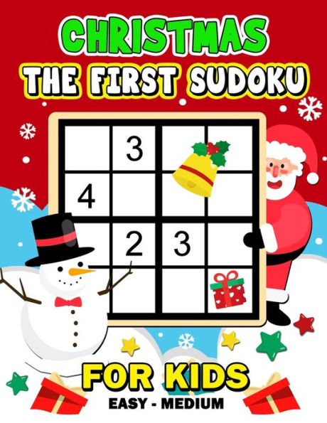 The First Sudoku Christmas For Kid: Easy To Medium And Fun Activity Early Learning Work With Christmas Coloring Pages Ages 4-8, 8-12, 10-12