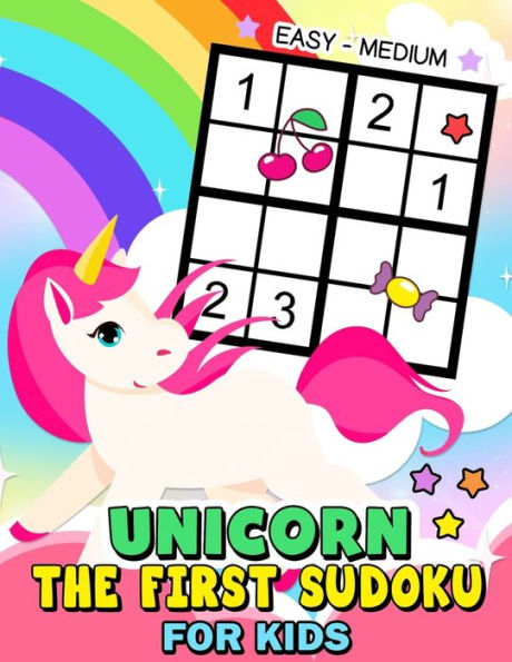 The First Sudoku Unicorn For Kid : Easy To Medium And Fun Activity Early Learning Work With Unicorn Coloring Pages Ages 4-8, 8-12, 10-12