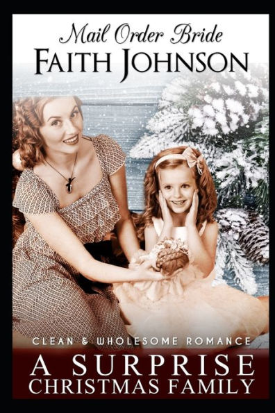 Mail Order Bride : A Surprise Christmas Family: Clean And Wholesome Western Historical Romance