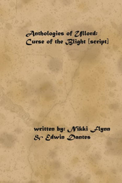 Anthologies of Ullord: The Curse of the Blight (Script)