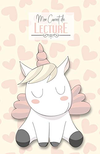 Mon Carnet de Lecture: Ma biblioth??que / Mes livres | 100 fiches de lectures d??taill??s | Licorne sur fond cr??me (French Edition)