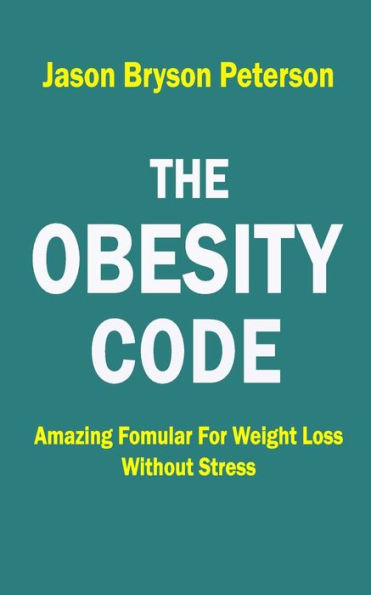 The Obesity Code : Amazing Formular For Weight Loss Without Stress