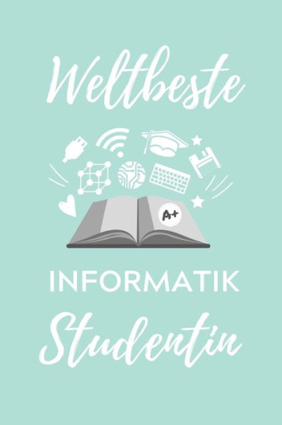 Weltbeste Informatik Studentin : A5 Geschenkbuch Punktiert Für Informatik Studenten - Programmierer - Geschenkidee Abitur Schulabschluss - Vorlesungsbeginn - Studium - Erstis - 9781707790821
