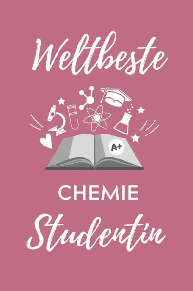 Weltbeste Chemie Studentin : A5 Geschenkbuch Punktiert Für Chemie Fans - Geschenk Fuer Studenten - Zum Schulabschluss - Semesterstart - Bestandene Pruefung - Chemiker - Studium - 9781707791835