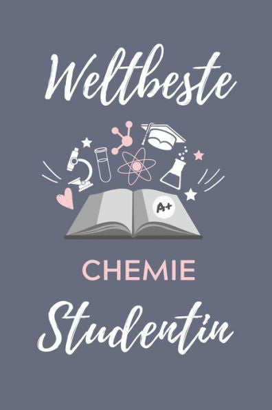 Weltbeste Chemie Studentin : A5 Geschenkbuch Kariert Für Chemie Fans - Geschenk Fuer Studenten - Zum Schulabschluss - Semesterstart - Bestandene Pruefung - Chemiker - Studium - 9781707816828