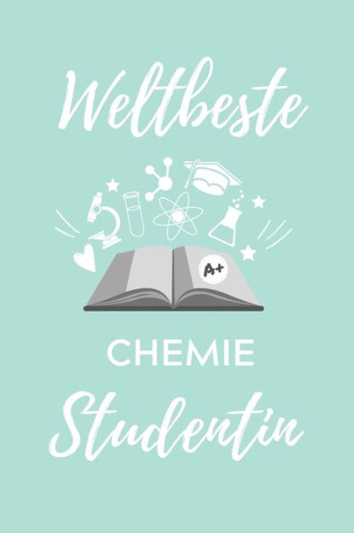 Weltbeste Chemie Studentin : A5 Geschenkbuch Kariert Für Chemie Fans - Geschenk Fuer Studenten - Zum Schulabschluss - Semesterstart - Bestandene Pruefung - Chemiker - Studium