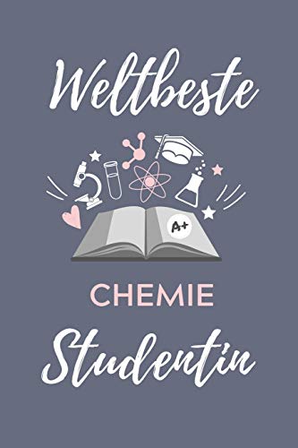 WELTBESTE CHEMIE STUDENTIN: A5 Geschenkbuch STUDIENPLANER f??r Chemie Fans | Geschenk fuer Studenten | zum Schulabschluss | Semesterstart | bestandene Pruefung | Chemiker | Studium (German Edition)