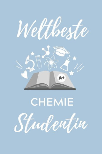 Weltbeste Chemie Studentin : A5 Geschenkbuch Kariert Für Chemie Fans - Geschenk Fuer Studenten - Zum Schulabschluss - Semesterstart - Bestandene Pruefung - Chemiker - Studium - 9781707821334