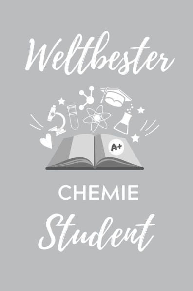 Weltbester Chemie Student : A5 Geschenkbuch Kariert Für Chemie Fans - Geschenk Fuer Studenten - Zum Schulabschluss - Semesterstart - Bestandene Pruefung - Chemiker - Studium