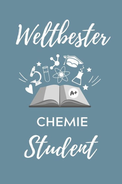 Weltbester Chemie Student : A5 Geschenkbuch Kariert Für Chemie Fans - Geschenk Fuer Studenten - Zum Schulabschluss - Semesterstart - Bestandene Pruefung - Chemiker - Studium - 9781707825189