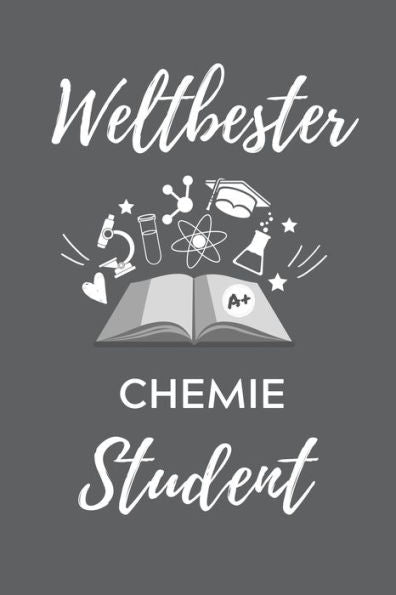 Weltbester Chemie Student : A5 Geschenkbuch Studienplaner Für Chemie Fans - Geschenk Fuer Studenten - Zum Schulabschluss - Semesterstart - Bestandene Pruefung - Chemiker - Studium - 9781707828074