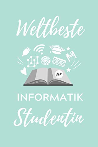 WELTBESTE INFORMATIK STUDENTIN: A5 Geschenkbuch STUDIENPLANER f??r Informatik Studenten | Programmierer | Geschenkidee Abitur Schulabschluss | Vorlesungsbeginn | Studium | Erstis (German Edition)
