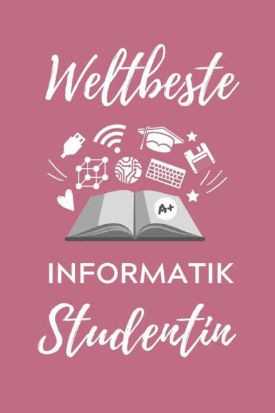 Weltbeste Informatik Studentin : A5 Geschenkbuch Studienplaner Für Informatik Studenten - Programmierer - Geschenkidee Abitur Schulabschluss - Vorlesungsbeginn - Studium - Erstis - 9781707841073