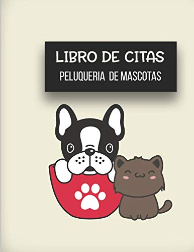 Libro de Citas Peluqueria de Mascotas: Libreta para Apuntar y Agendar Citas para Peluquera o Veterinaria, Spas de Perros, Cuidado de Mascotas, con ... Perro Gato Pug 8.5 x 11 in (Spanish Edition)