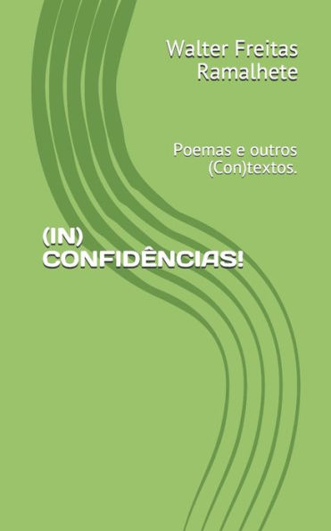 (IN) CONFIDÊNCIAS!: Poemas e outros (Con)textos. (Portuguese Edition)
