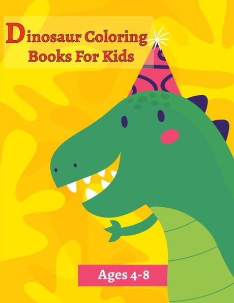 Dinosaur Coloring Books For Kids Ages 4-8: Activity Book For Toddlers and Adult , childrens Books Animals Age 3-8 (Coloring Books For Kids Ages 4-8 Animals)