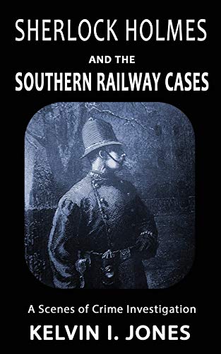 SHERLOCK HOLMES AND THE SOUTHERN RAILWAY CASES