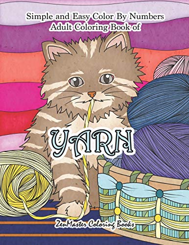 Simple and Easy Adult Color By Numbers Coloring Book of Yarn: Easy Color By Number Coloring Book for Adults of Yarn With Knitting, Crocheting, ... (Adult Color By Number Coloring Books)