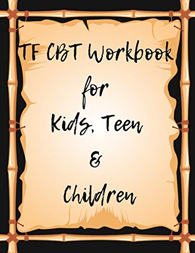 TF CBT Workbook for Kids, Teen and Children: Your Guide to Free From Frightening, Obsessive or Compulsive Behavior, Help Children Overcome Anxiety, ... the World, Build Self-Esteem, Find Balance-9781707935147