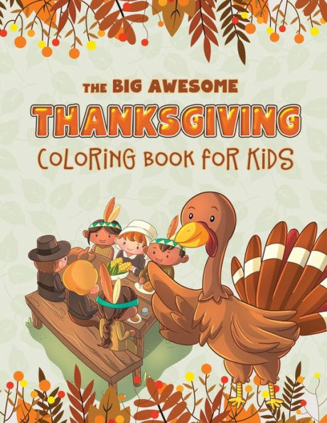 The Big Awesome Thanksgiving Coloring Book For Kids : 45 Thanksgiving Themed Single Sided Coloring Pages For Kids - 8.5" X 11" - 94 Pages