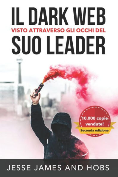 Il Dark Web visto attraverso gli occhi del suo leader (Italian Edition)