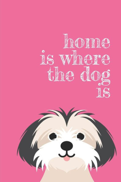 home is where the dog is - 9781708034696