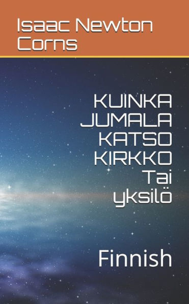 KUINKA JUMALA KATSO KIRKKO Tai yksil?: Finnish (Finnish Edition)