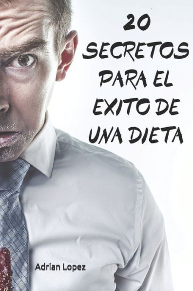 20 SECRETOS PARA EL ?XITO DE UNA DIETA (Spanish Edition)