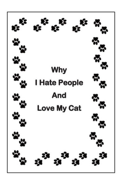 Why I Hate People And Love My Cat